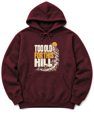 Too Old for This Hill Hoodie