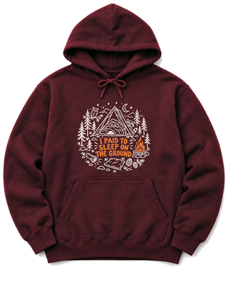 I Paid to Sleep on the Ground Hoodie