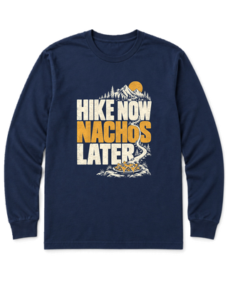 Hike Now Nachos Later Long Sleeve Shirt