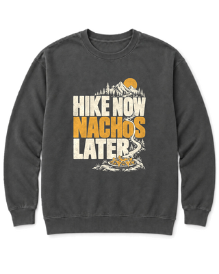 Hike Now Nachos Later Sweatshirt