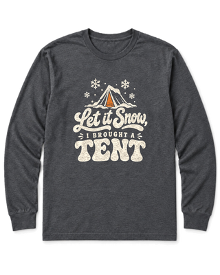 Let It Snow, I Brought a Tent Long Sleeve Shirt