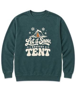 Let It Snow, I Brought a Tent Sweatshirt