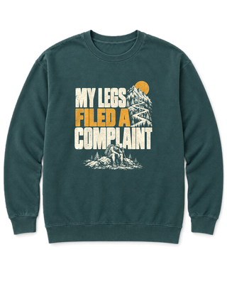My Legs Filed a Complaint Sweatshirt