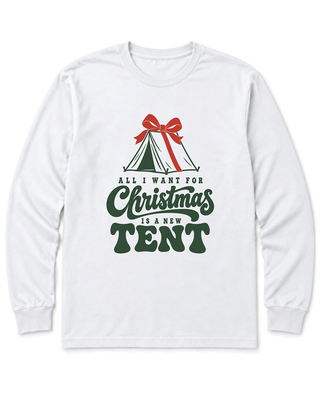 All I Want for Christmas Is a New Tent Long Sleeve Shirt
