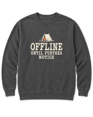 Offline Until Further Notice Sweatshirt
