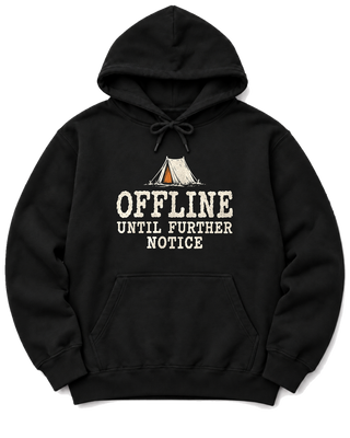 Offline Until Further Notice Hoodie