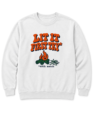 Lit It First Try Sweatshirt