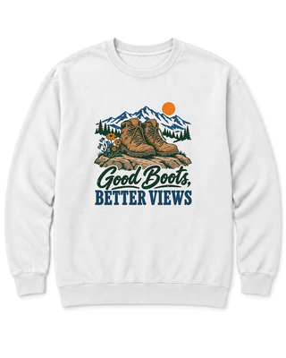 Good Boots, Better Views Sweatshirt