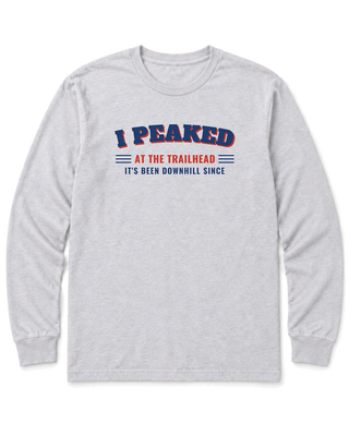 I Peaked at the Trailhead Long Sleeve Shirt