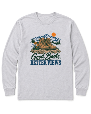 Good Boots, Better Views Long Sleeve Shirt