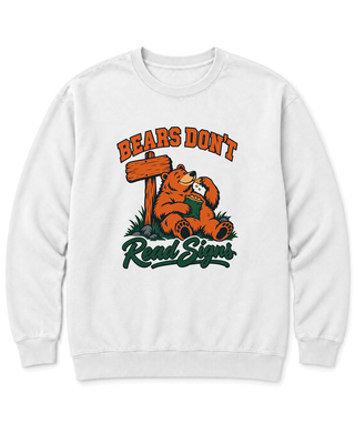 Bears Don't Read Signs Sweatshirt