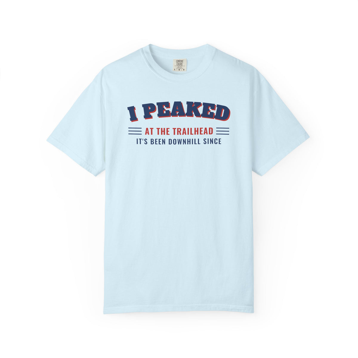 I Peaked at the Trailhead T-Shirt – Chambray