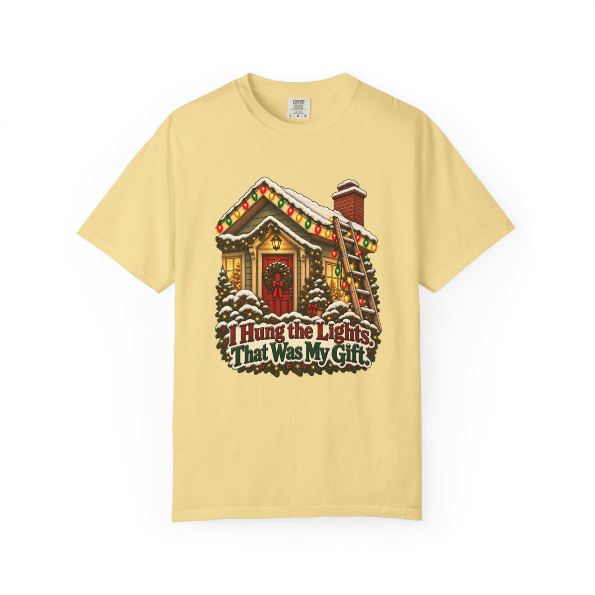 I Hung the Lights. That Was My Gift. T-Shirt – Butter