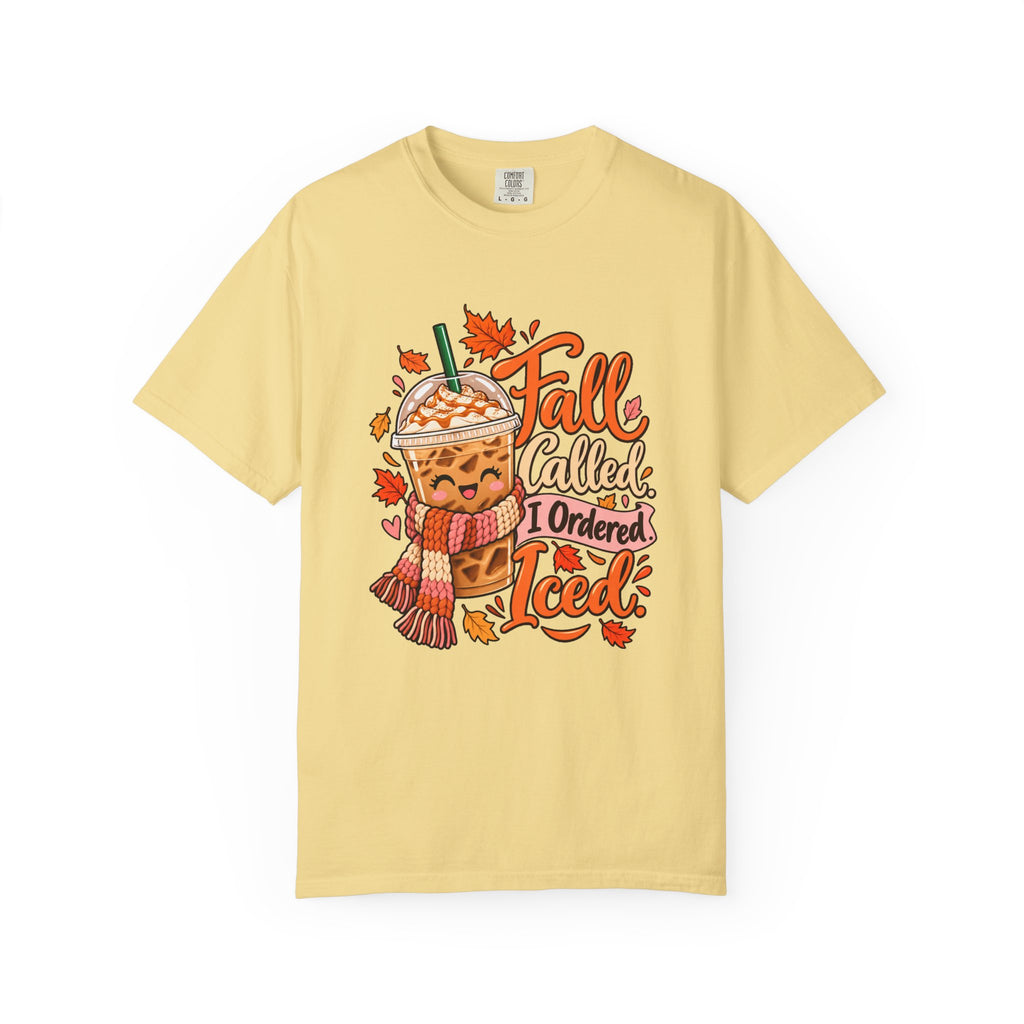 Fall Called. I Ordered Iced. T-Shirt – Butter