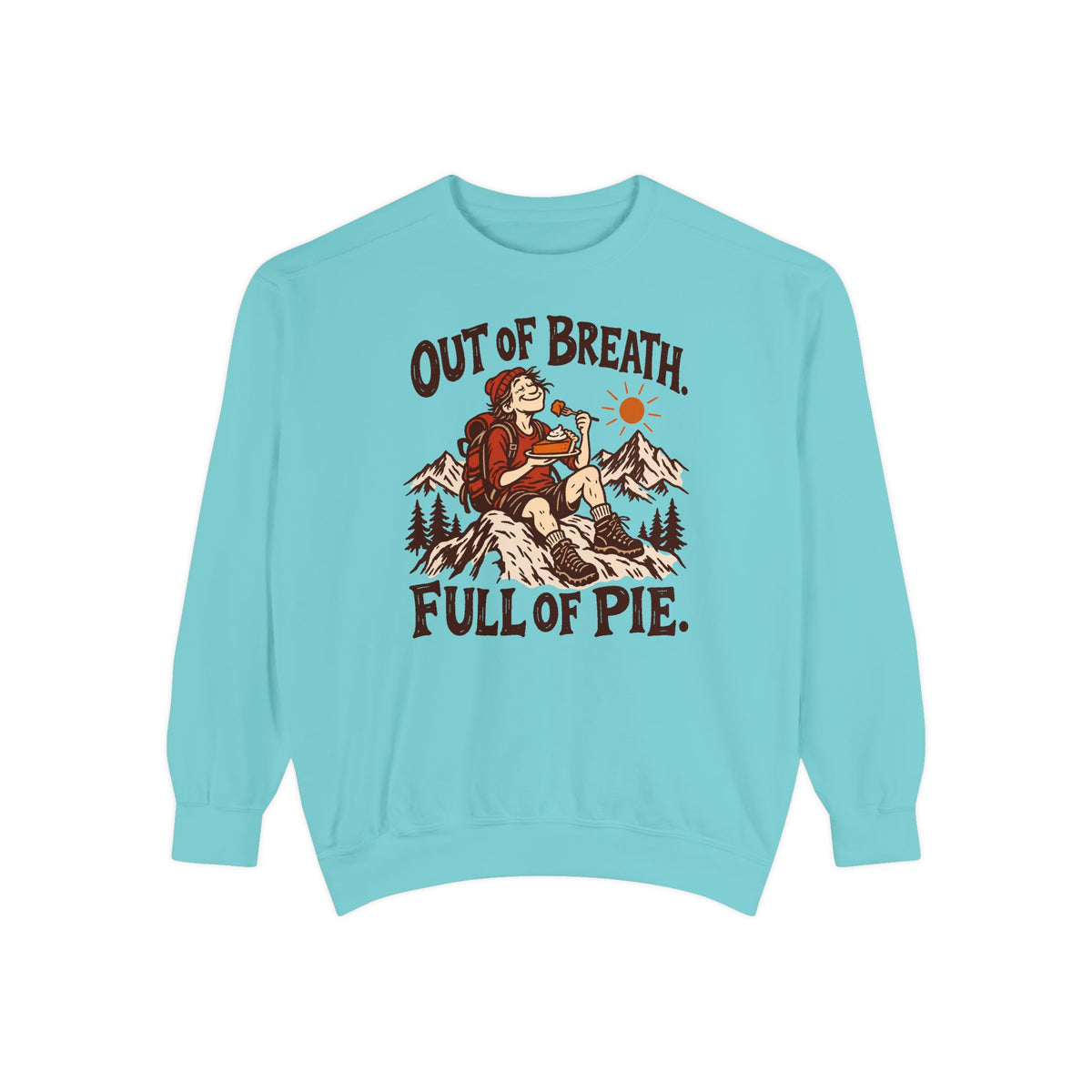 Out of Breath Full of Pie Sweatshirt