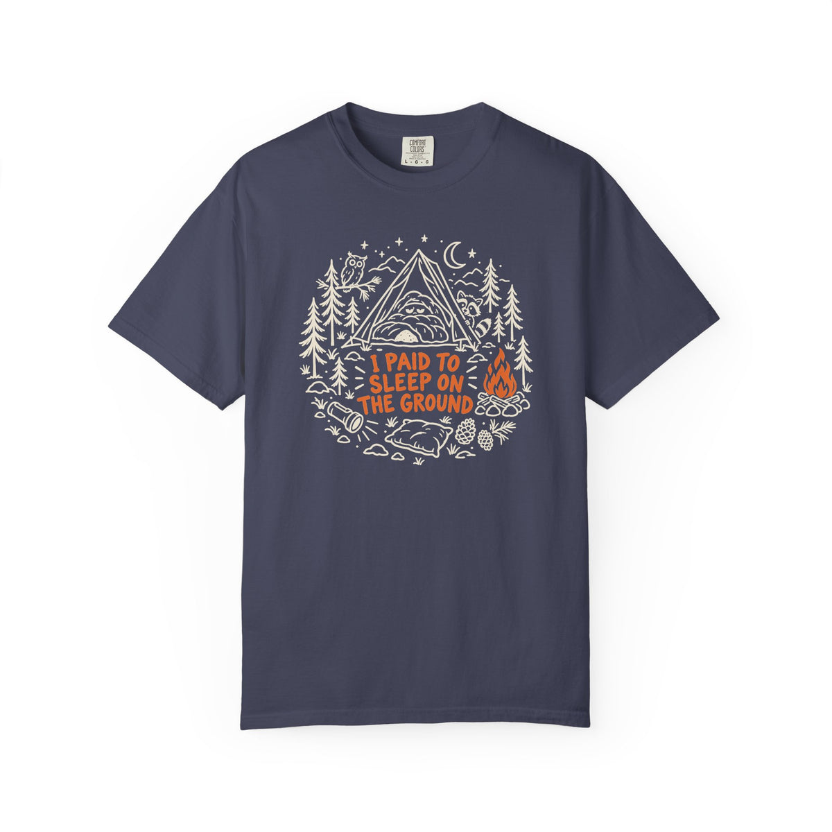 I Paid to Sleep on the Ground T-Shirt