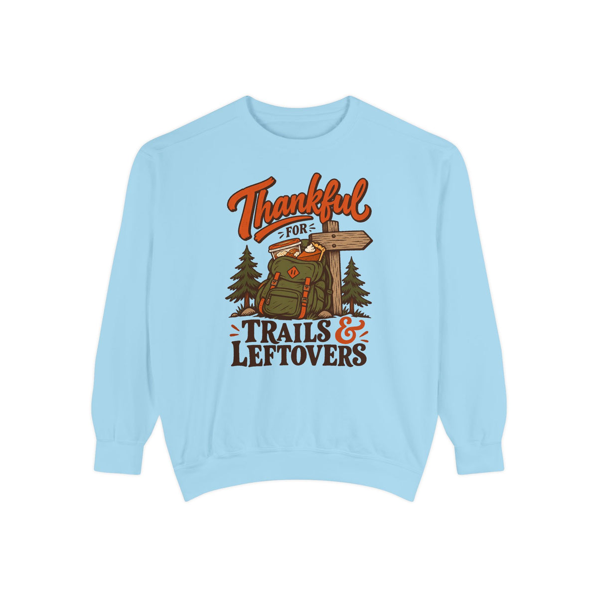 Thankful for Trails and Leftovers Sweatshirt