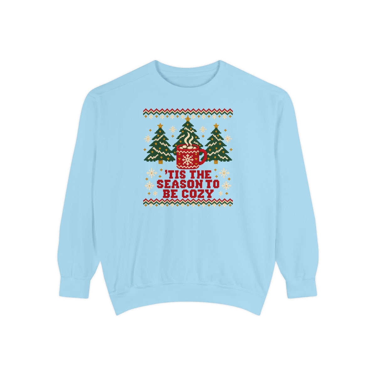 'Tis the Season to Be Cozy Ugly Christmas Sweatshirt – Chambray