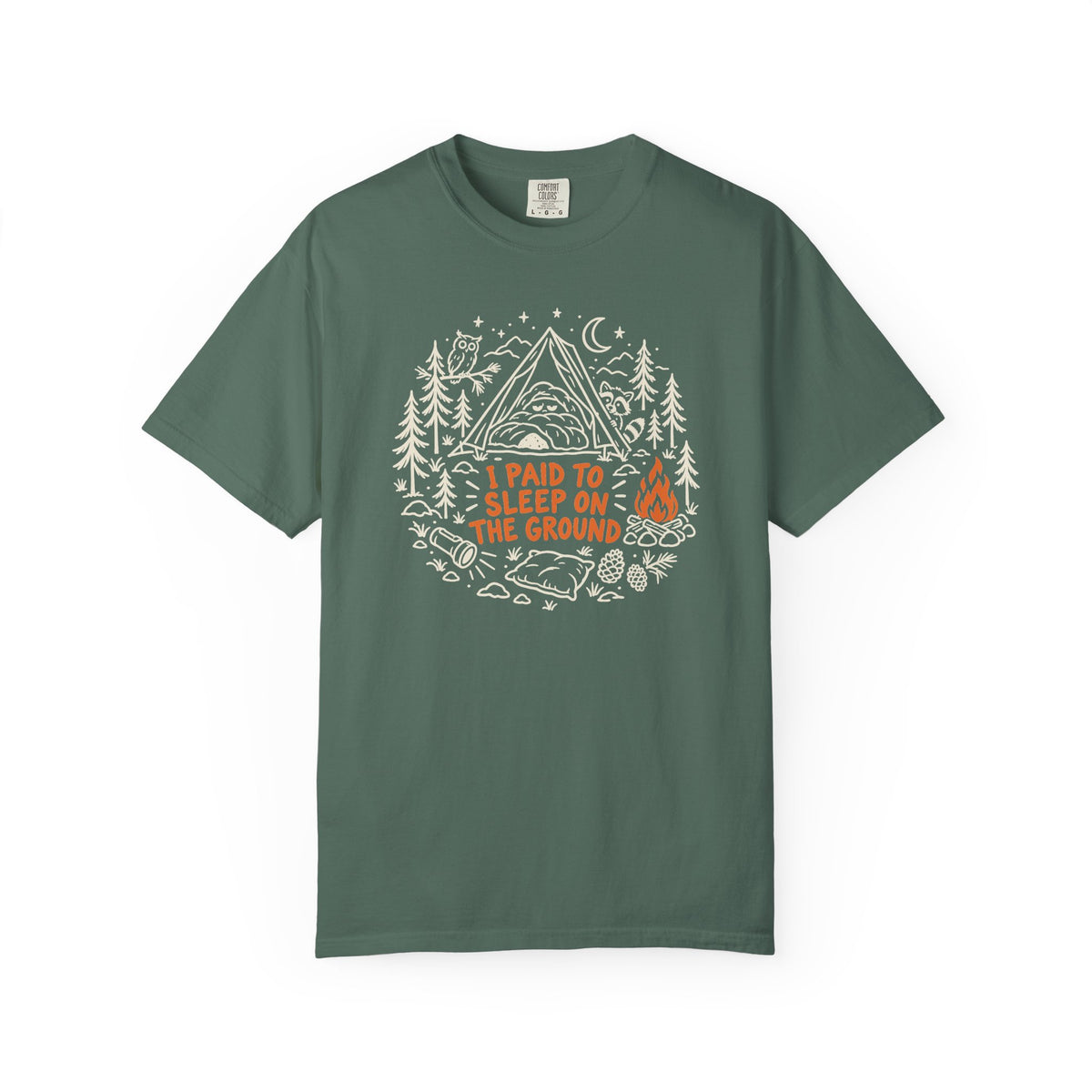 I Paid to Sleep on the Ground T-Shirt