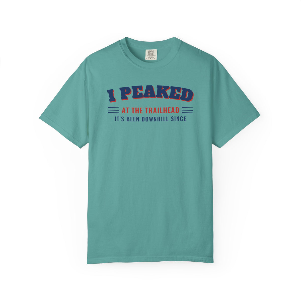 I Peaked at the Trailhead T-Shirt – Seafoam