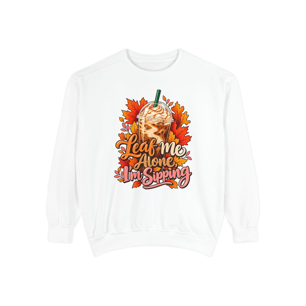 Leaf Me Alone, I'm Sipping Sweatshirt – White