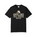 Offline Until Further Notice T-Shirt