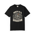 North Is a Suggestion T-Shirt