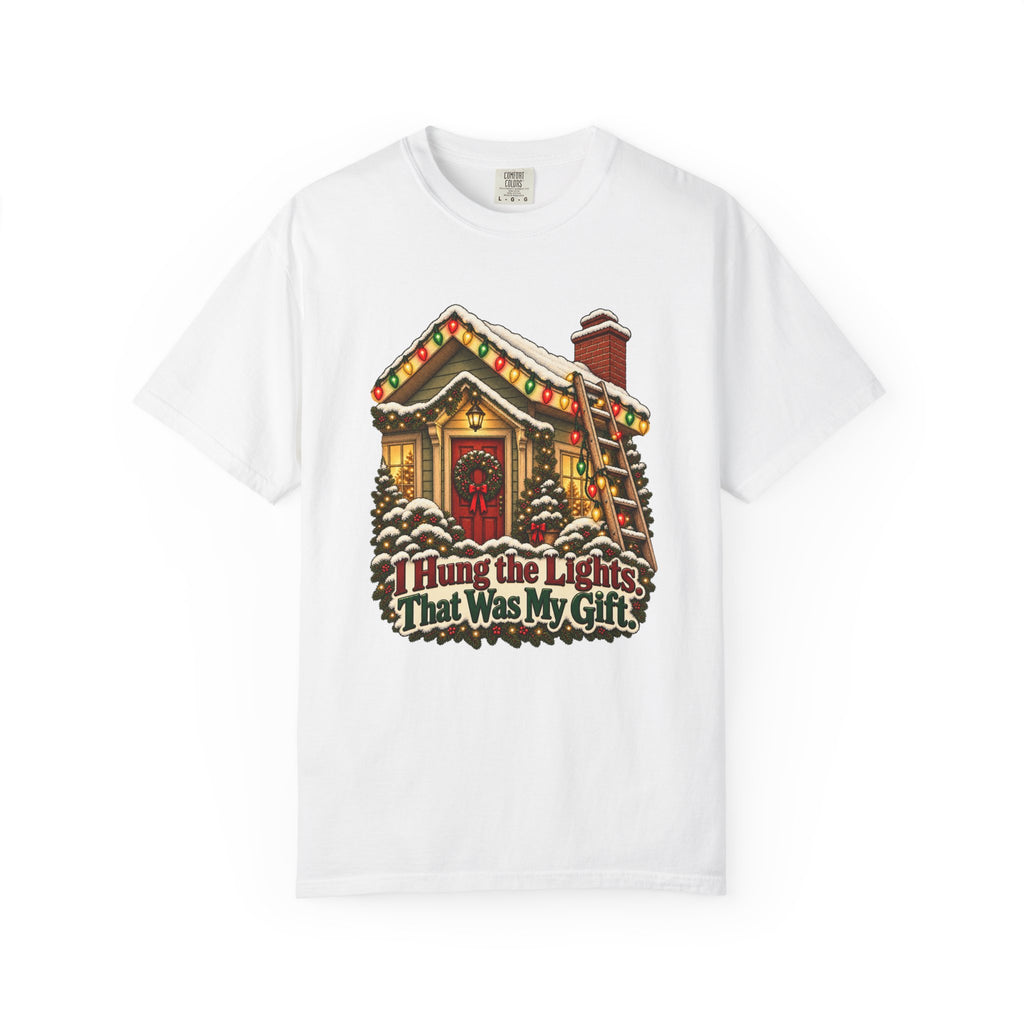 I Hung the Lights. That Was My Gift. T-Shirt – White