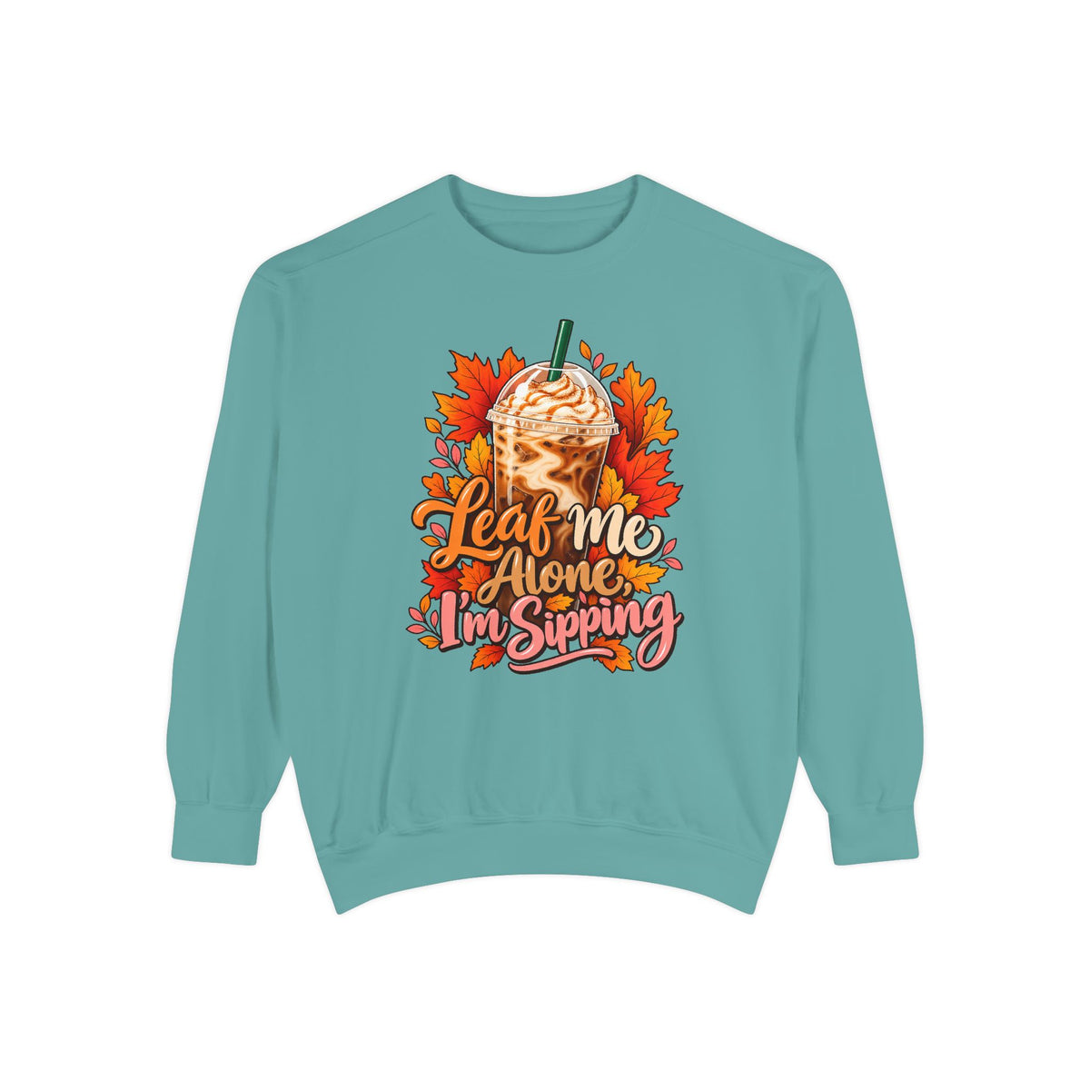 Leaf Me Alone, I'm Sipping Sweatshirt – Seafoam