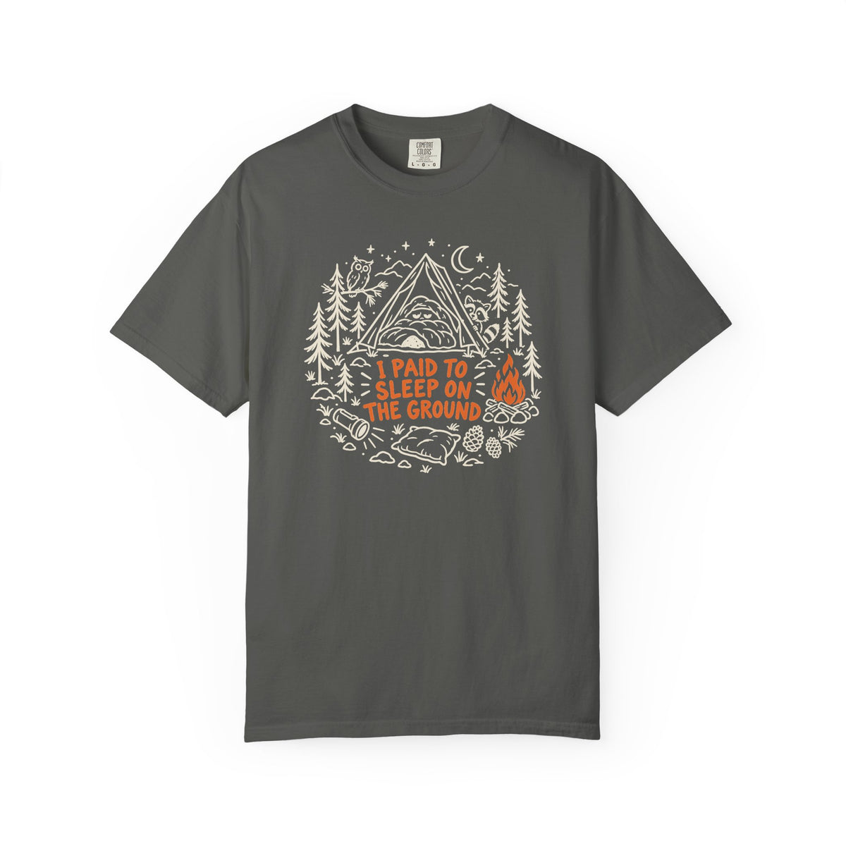 I Paid to Sleep on the Ground T-Shirt
