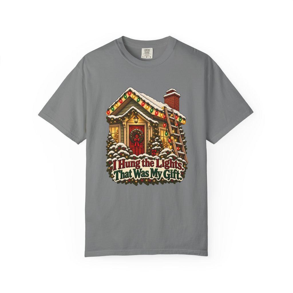 I Hung the Lights. That Was My Gift. T-Shirt – Grey