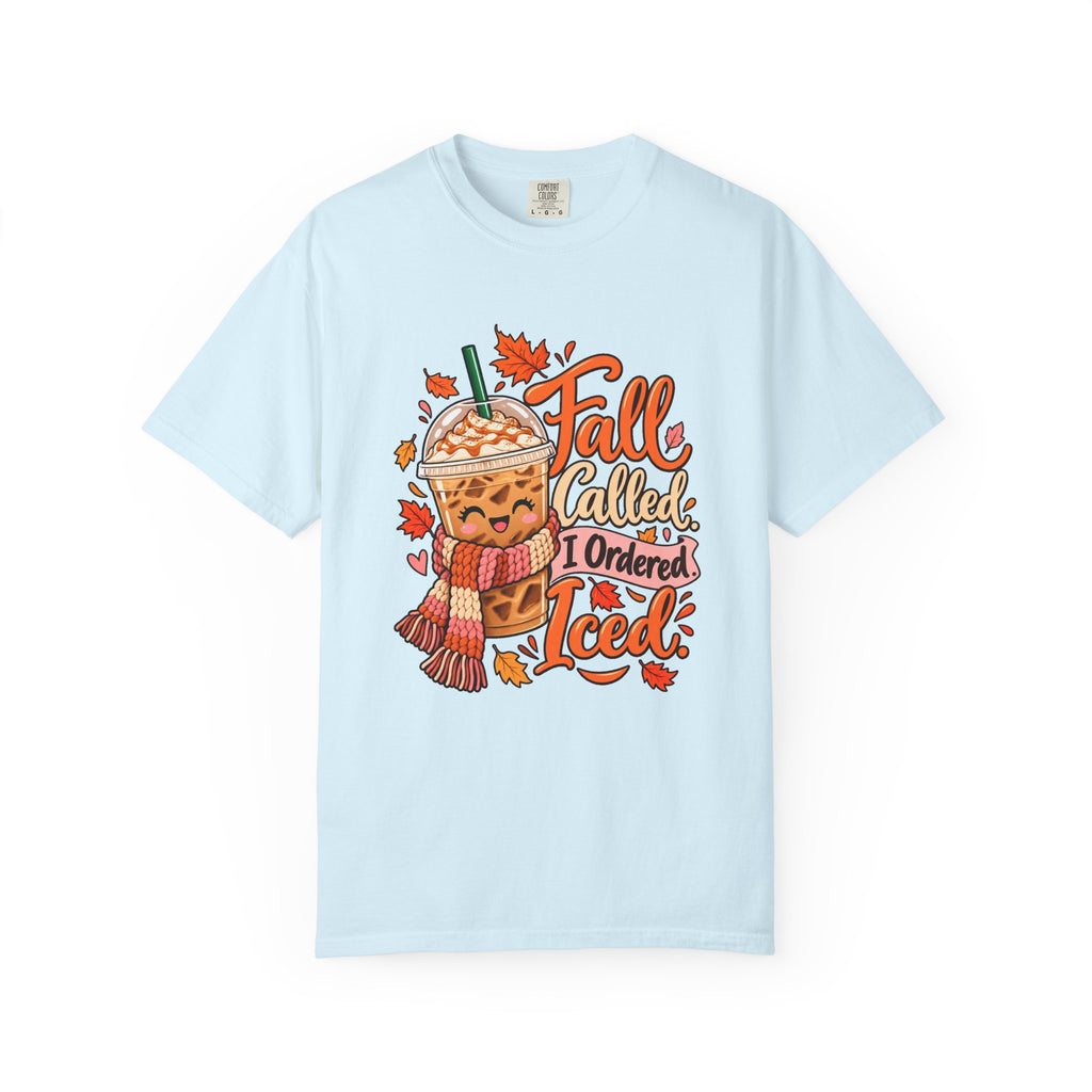 Fall Called. I Ordered Iced. T-Shirt – Chambray