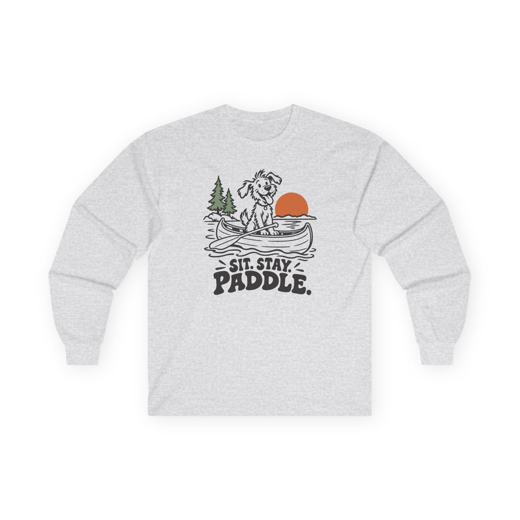 Sit. Stay. Paddle. Long Sleeve Shirt
