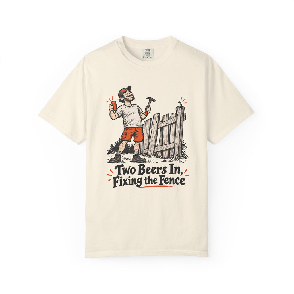 Two Beers In, Fixing the Fence T-Shirt – Ivory