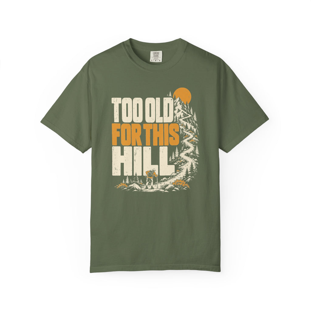 Too Old for This Hill T-Shirt