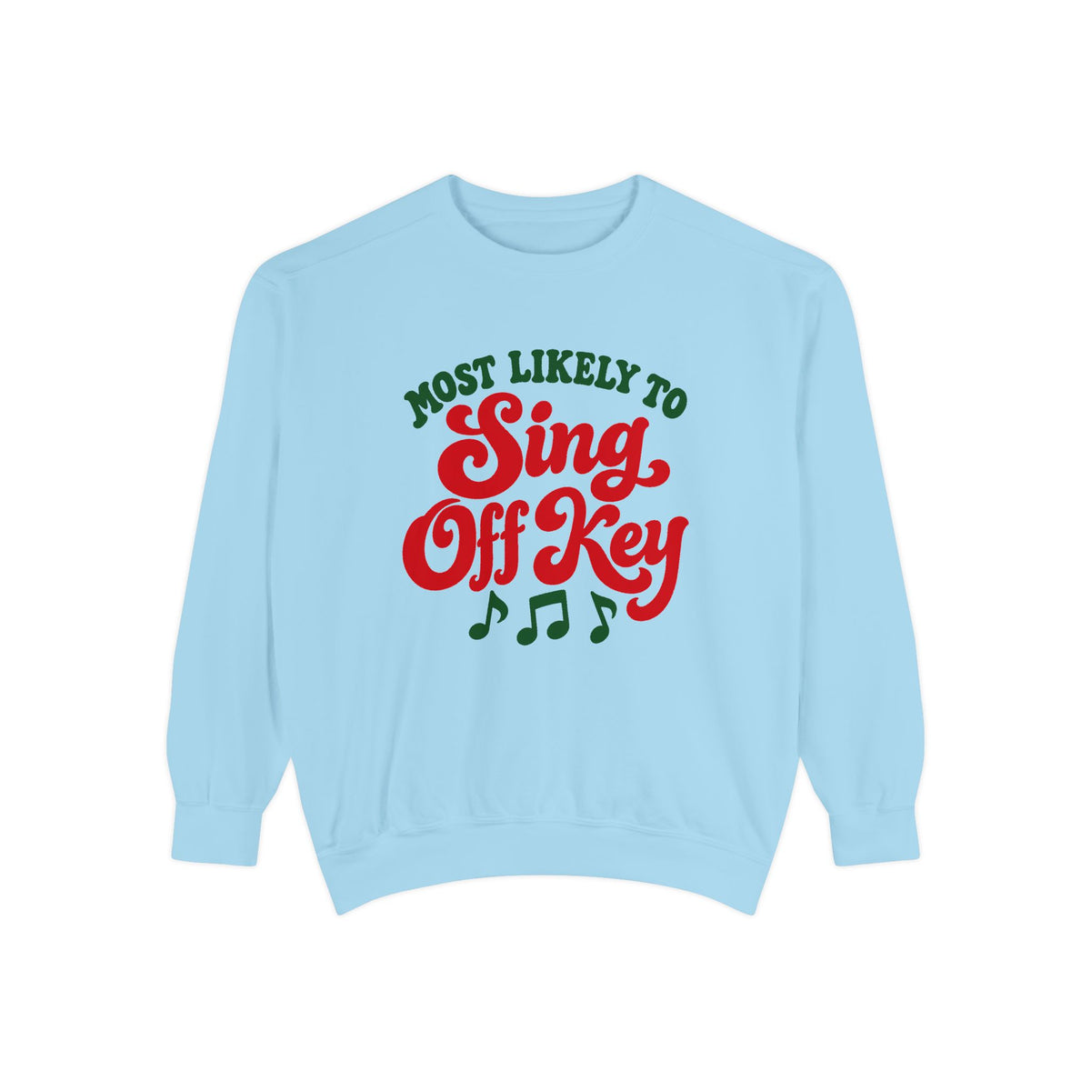 Most Likely To Sing Off Key Sweatshirt – Chambray