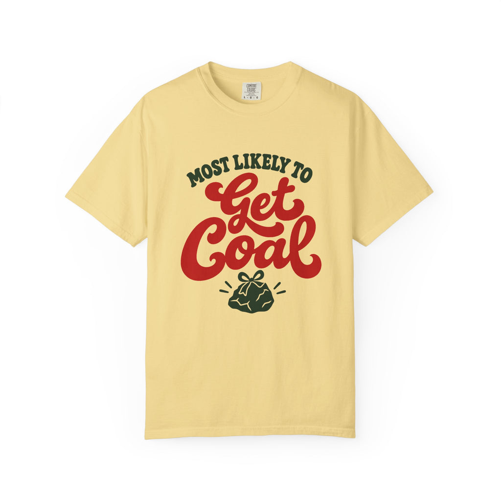 Most Likely To Get Coal T-Shirt – Butter