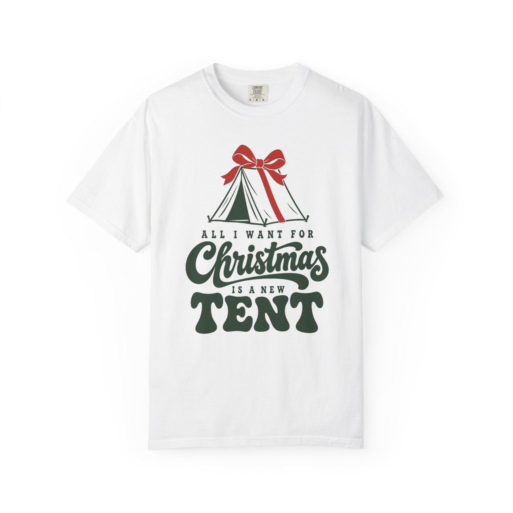 All I Want for Christmas Is a New Tent T-Shirt