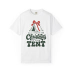 All I Want for Christmas Is a New Tent T-Shirt