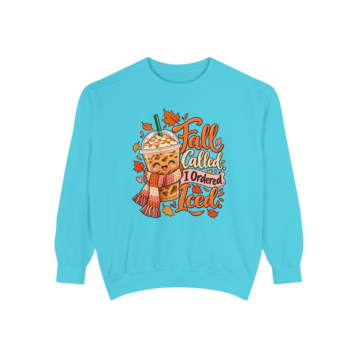 Fall Called. I Ordered Iced. Sweatshirt – front view