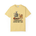 Somebody Fetch My Leg T-Shirt – Butter