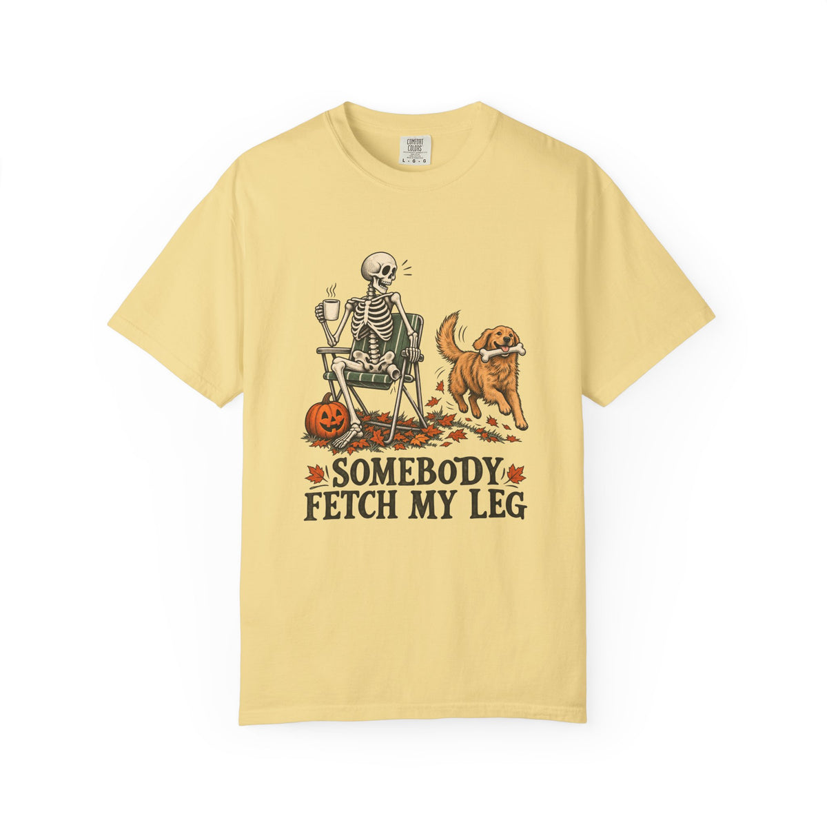 Somebody Fetch My Leg T-Shirt – Butter