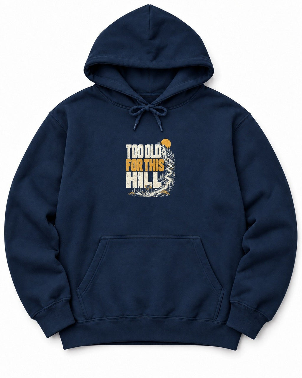 Too Old for This Hill Hoodie
