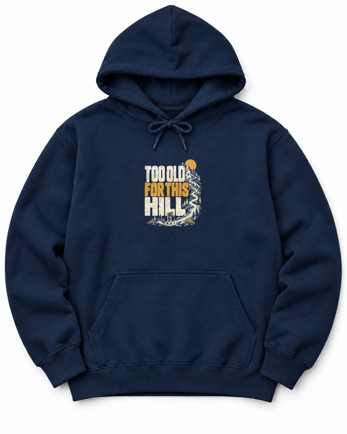 Too Old for This Hill Hoodie