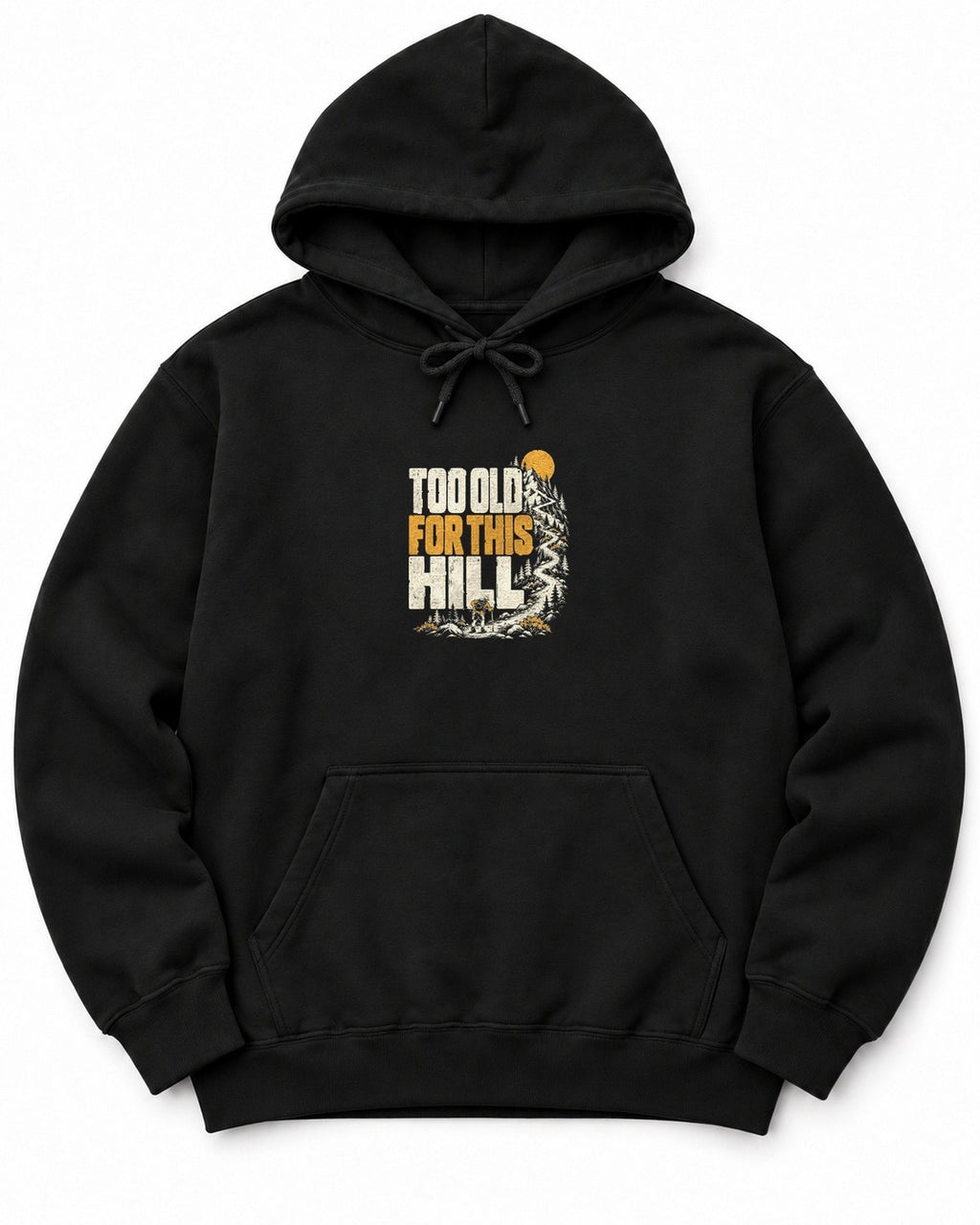 Too Old for This Hill Hoodie