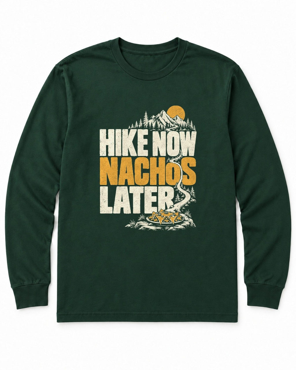 Hike Now Nachos Later Long Sleeve Shirt
