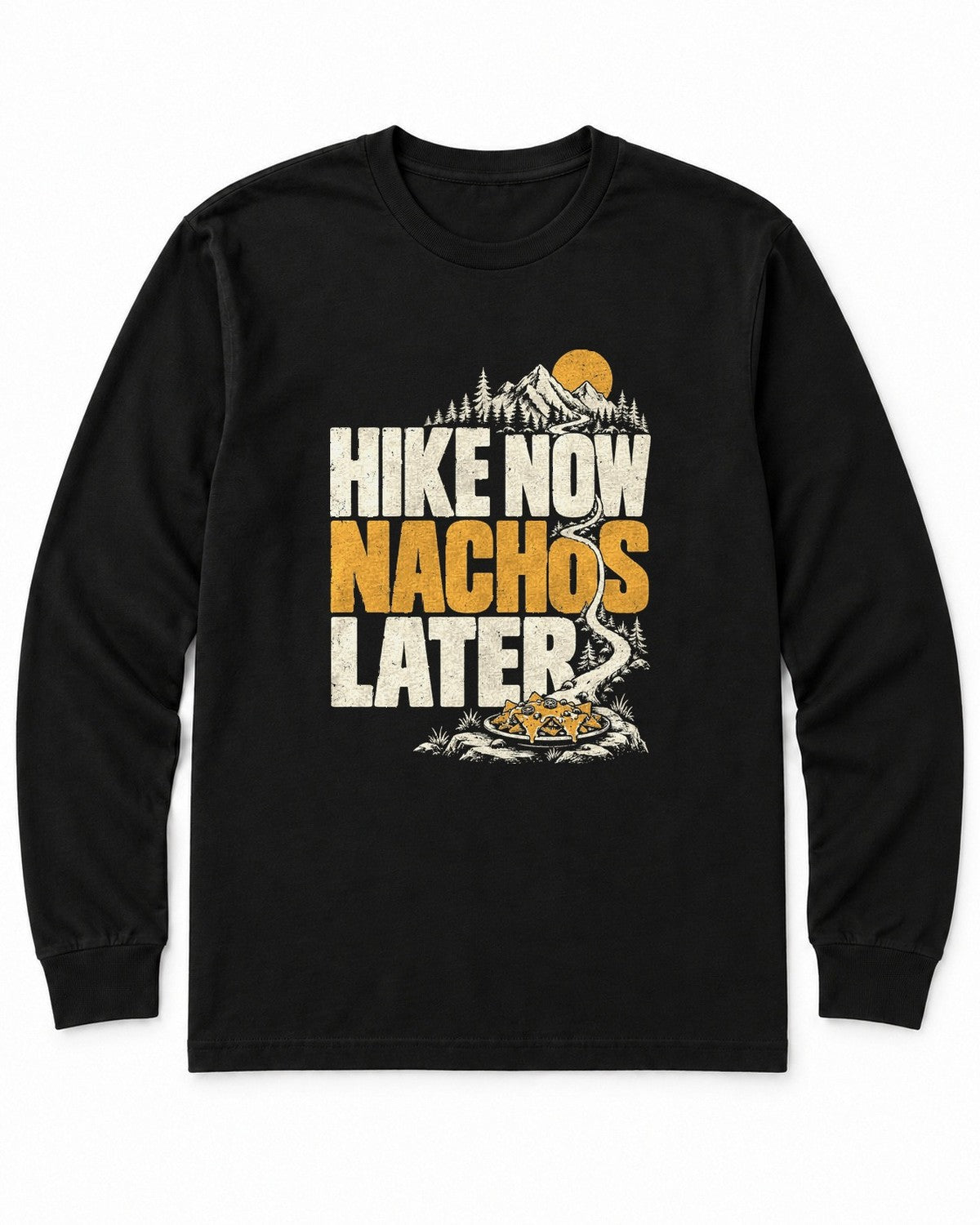 Hike Now Nachos Later Long Sleeve Shirt