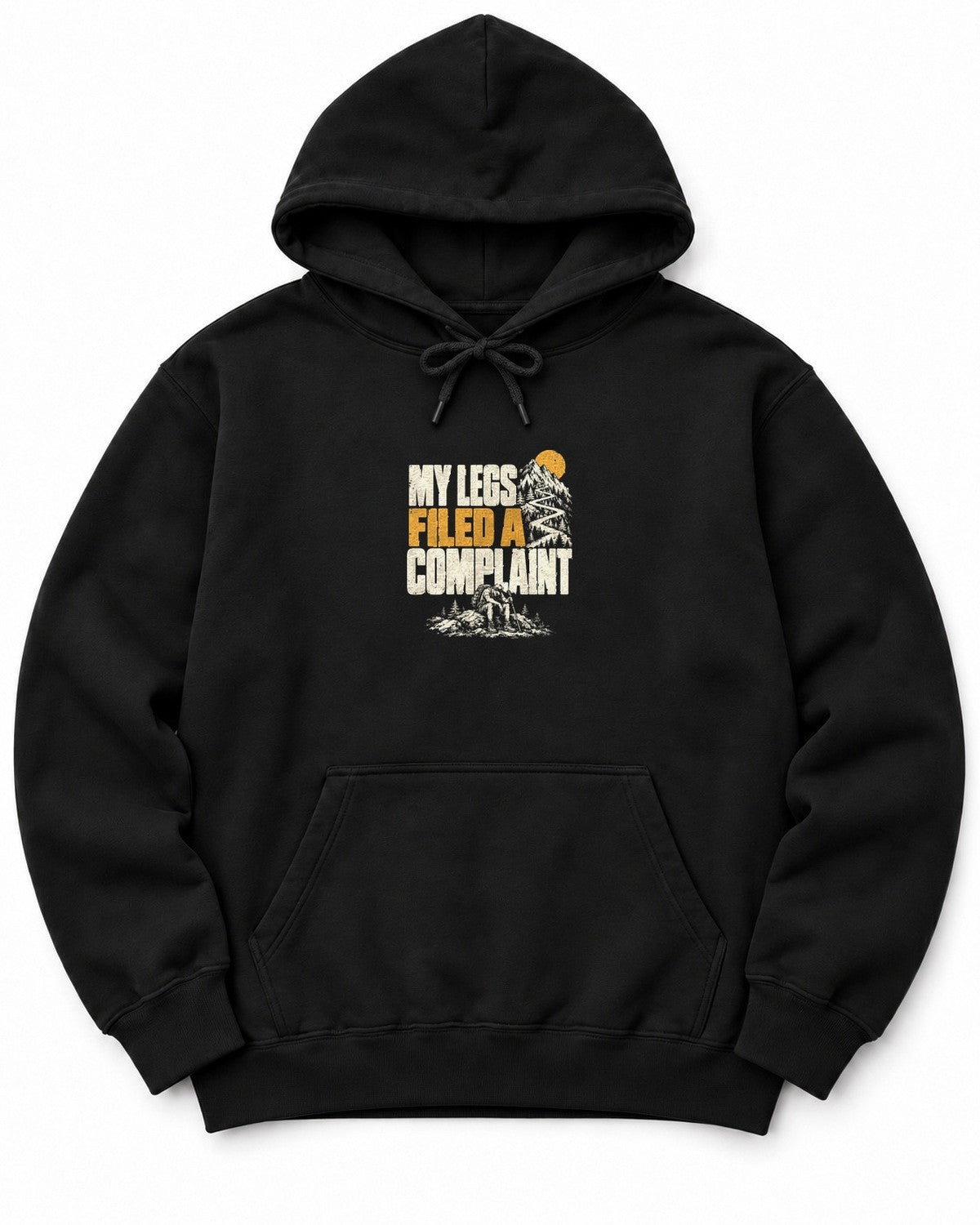 My Legs Filed a Complaint Hoodie