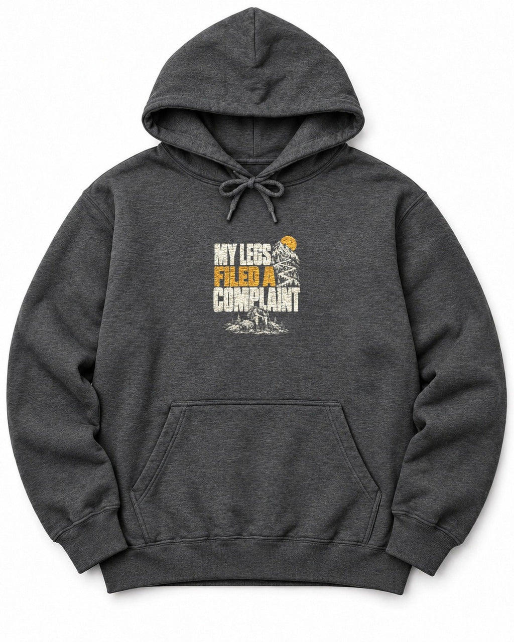 My Legs Filed a Complaint Hoodie