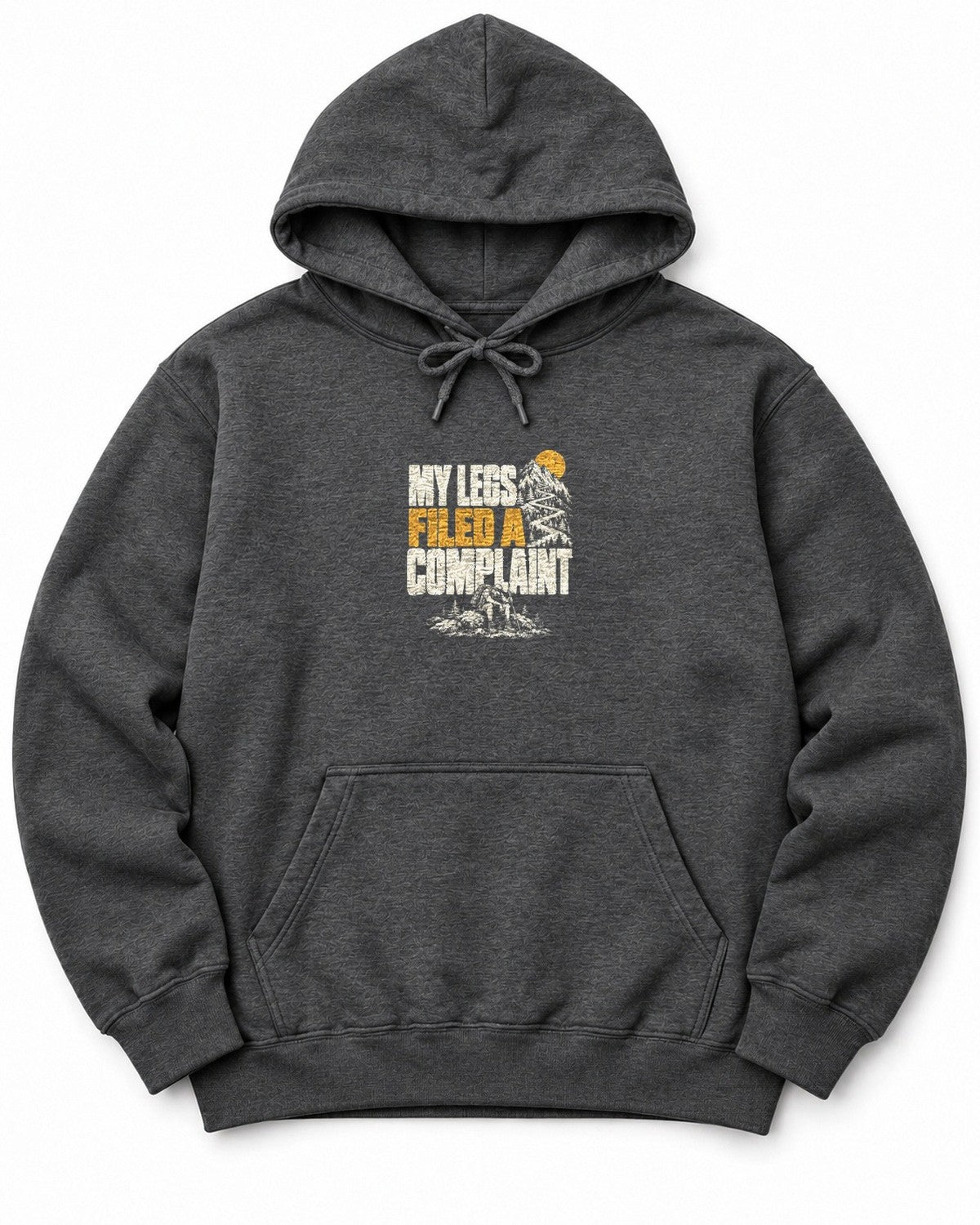 My Legs Filed a Complaint Hoodie
